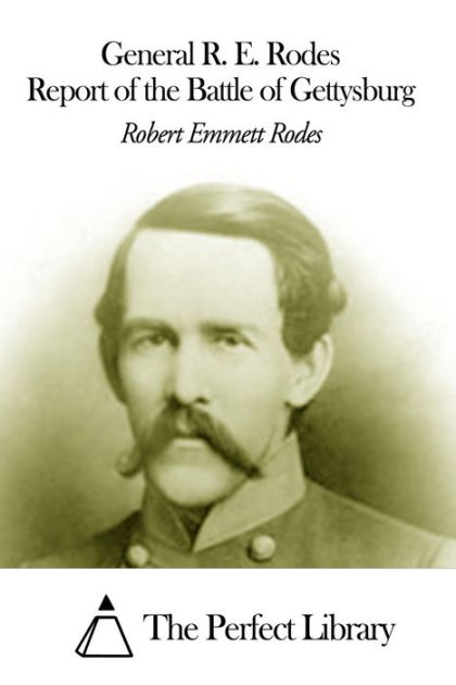 General R. E. Rodes Report of the Battle of Gettysburg by Robert E ...