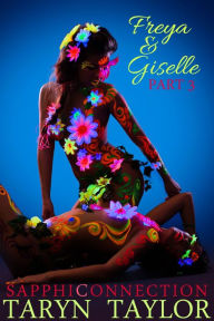 Title: Freya & Giselle, Part 3 (Lesbian Erotica), Author: Taryn Taylor