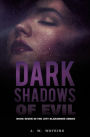 DARK SHADOWS OF EVIL