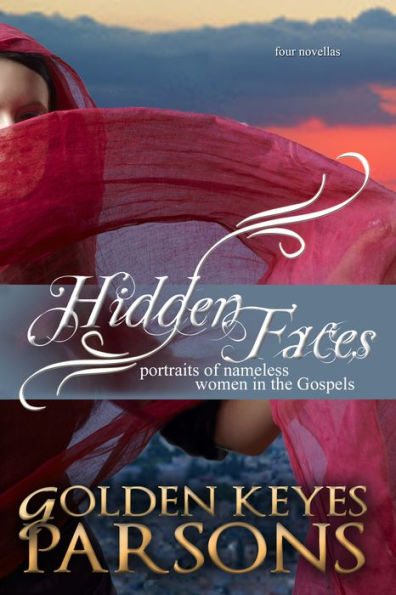 Hidden Faces: Portraits of Nameless Women in the Gospels (four novellas)