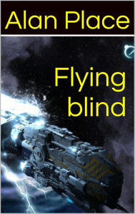 Title: Flying Blind (Forgestriker, #5), Author: Alan Place