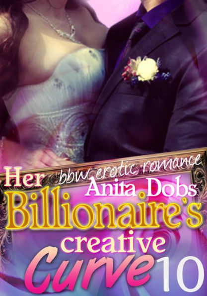 Her Billionaire's Creative Curve #10 (bbw Erotic Romance)