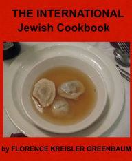 Title: THE INTERNATIONAL JEWISH COOK BOOK By FLORENCE KREISLER GREENBAUM, Author: Florence Kreisler Greenbaum