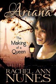 Title: The Making of a Queen, Author: Rachel Ann Nunes