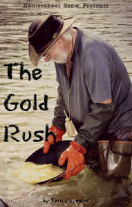 Title: The Gold Rush (Fourth Grade Social Science Lesson, Activities, Discussion Questions and Quizzes), Author: Terri Raymond