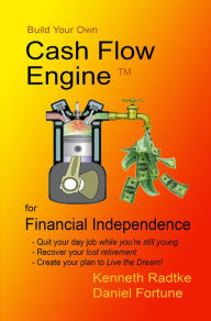 Title: Build Your Own Cash Flow Engine For Financial Independence, Author: Kenneth Radtke