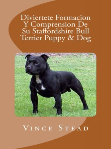 Diviertete Formacion Y Comprension De Su Staffordshire Bull Terrier Puppy & Dog