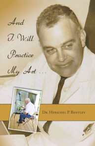 Title: And I Will Practice My Art, Author: Herschel Bentley