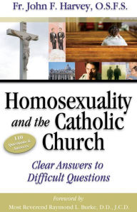 Title: Homosexuality and the Catholic Church: Clear Answers to Difficult Questions, Author: Fr. John F. Harvey