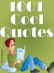 Title: Quotes Cool Quotes : 1001 Cool Quotes, Author: Daniel Brown