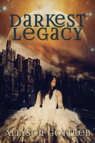 Title: Darkest Legacy, Author: Allyson Gottlieb