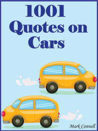 Title: Quotes On Cars : 1001 Quotes On Cars, Author: Mark Connell