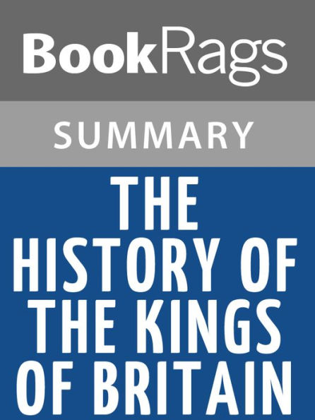 The History of the Kings of Britain by Geoffrey of Monmouth Summary & Study Guide