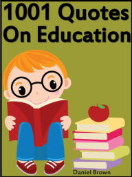 Title: Quotes On Education : 1001 Quotes On Education, Author: Daniel Brown