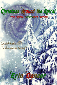 Title: Christmas Around the Spiral, Author: Erin Danzer