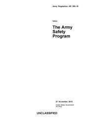 Title: Army Regulation AR 385-10 Safety: The Army Safety Program 27 November 2013, Author: United States Government US Army
