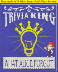 Title: What Alice Forgot - Trivia King!, Author: G Whiz