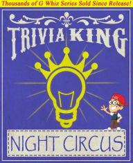 Title: The Night Circus - Trivia King!, Author: G Whiz