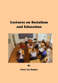 Title: Lectures on Socialism and Education, Author: Gary Roper