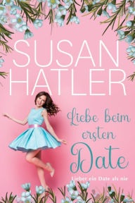 Title: Liebe beim ersten Date, Author: Susan Hatler