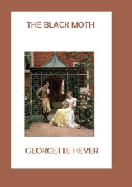 Title: The Black Moth, Author: Georgette Heyer