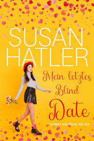 Title: Mein letztes Blind Date, Author: Susan Hatler