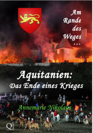Title: Aquitanien: Das Ende eines Krieges, Author: Annemarie Nikolaus