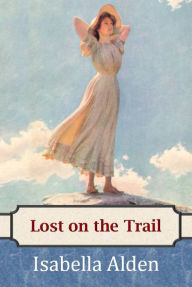 Title: Lost on the Trail, Author: Isabella Alden