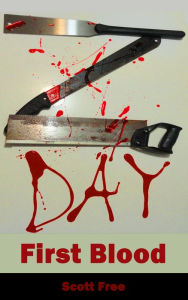 Title: Z-Day: First Blood (The Zombie Apocalypse), Author: Scott Free