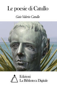 Title: Le poesie di Catullo, Author: Gaio Valerio Catullo