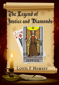 Title: The Legend of Justice and Diamonds, Author: Louis Hemsey