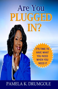 Title: Are You Plugged In?, Author: Pamela Drumgole