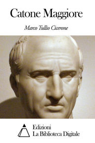 Title: Catone Maggiore, Author: Marco Tullio Cicerone
