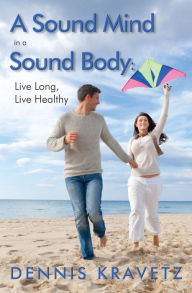 Title: A Sound Mind in a Sound Body, Author: Dennis Kravetz