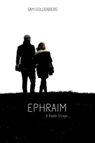 Title: Ephraim: A Rabbi Strays..., Author: Sam Goldenberg