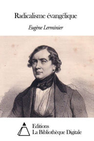 Title: Radicalisme évangélique, Author: Eugène Lerminier