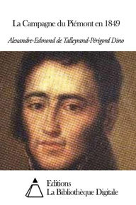 Title: La Campagne du Piémont en 1849, Author: Talleyrand-Périgord Dino Alexandre-Edmond de