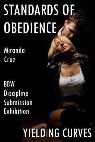 Title: Yielding Curves: Standards of Obedience (BBW, Discipline, Submission, and Exhibition), Author: Miranda Cruz