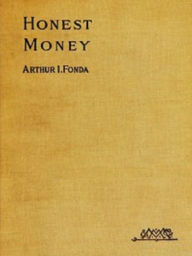 Title: Honest Money, Author: Arthur Fonda