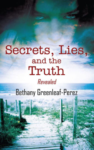 Secrets, Lies, and the Truth: Revealed