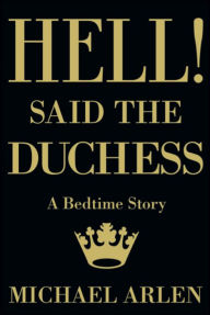 Title: Hell! said the Duchess, Author: Michael Arlen