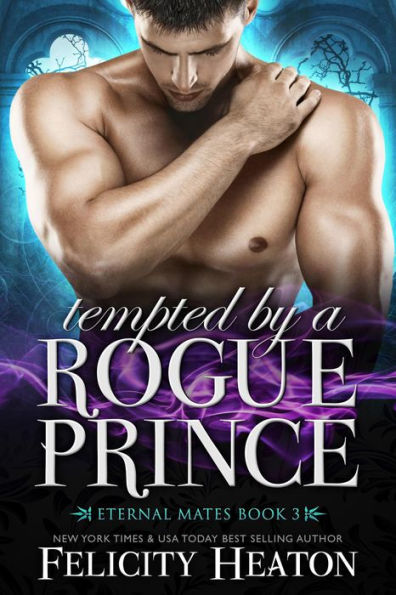 Tempted by a Rogue Prince (Eternal Mates Paranormal Romance Series Book 3)