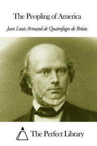 Title: The Peopling of America, Author: Jean Louis Armand de Quatrefages de Bréau