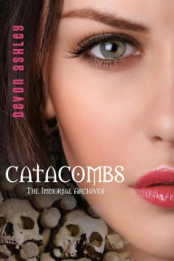 Title: Catacombs (Immortal Archives Series #3), Author: Devon Ashley