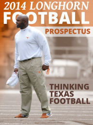 Title: 2014 Longhorn Football Prospectus: Thinking Texas Football, Author: Paul Wadlington