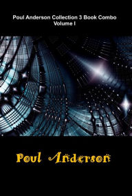 Title: Poul Anderson Collection 3 Book Combo (Volume I): The Chapter Ends, Industrial Revolution, The Sensitive Man, Author: Poul Anderson