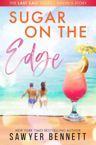 Title: Sugar on the Edge (Last Call Series #3), Author: Sawyer Bennett