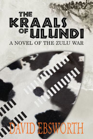 Title: The Kraals of Ulundi, Author: David Ebsworth