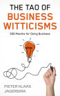 The Tao of Business Witticisms - 500 Maxims for Doing Business