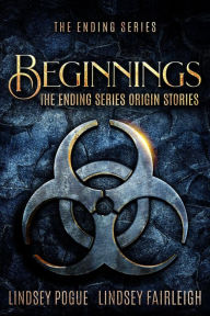 Title: Beginnings: The Ending Series Origin Stories, Author: Lindsey Pogue
